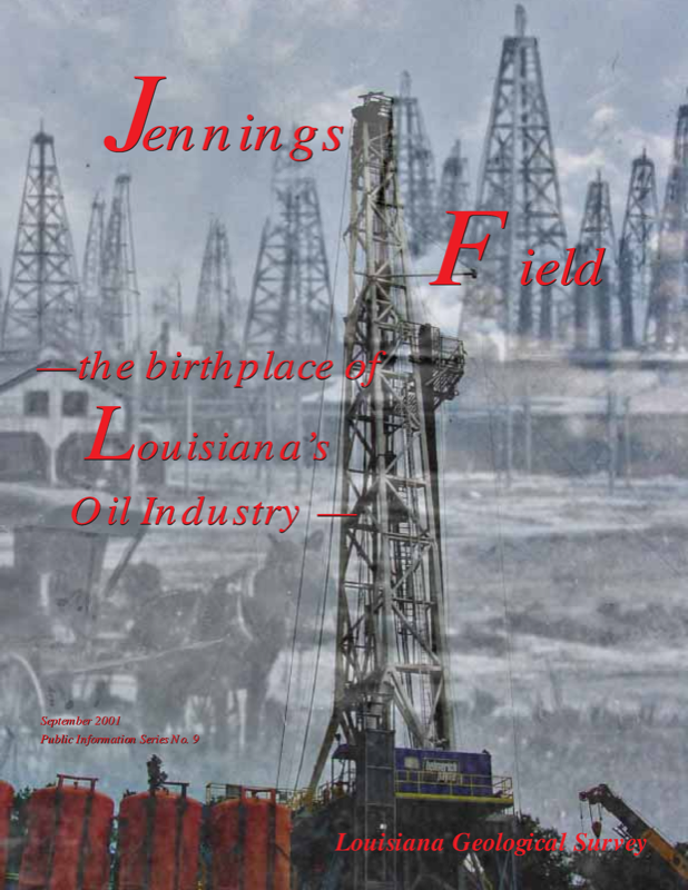 Jennings Field; The Birthplace of Louisiana’s Oil Industry, 2001,27 pp.